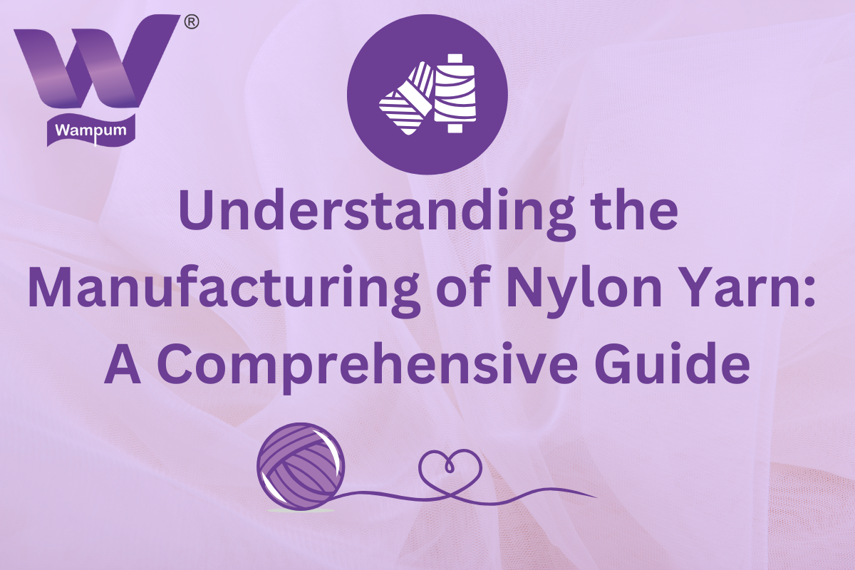 Understanding the Manufacturing of Nylon Yarn: A Comprehensive Guide
